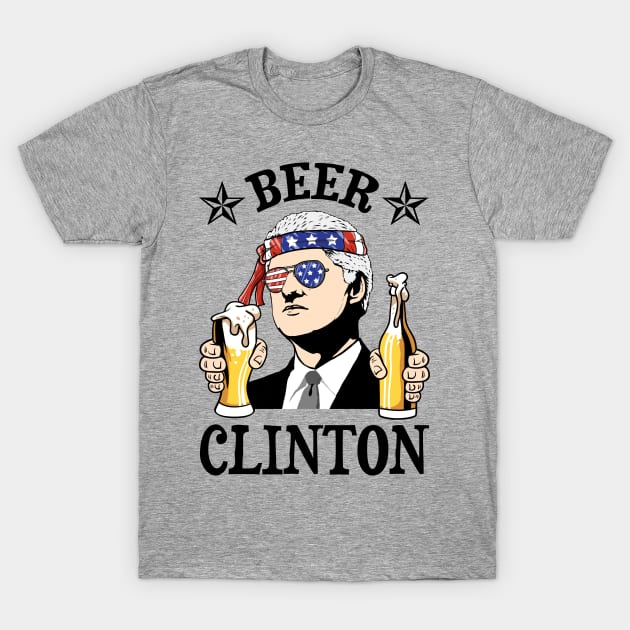 Beer Clinton Bill Clinton Drink Beer 4th of july american independence day T-Shirt by Venicecva Tee